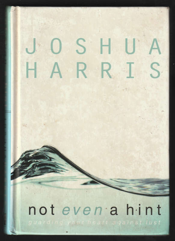 Not Even A Hint By Joshua Harris