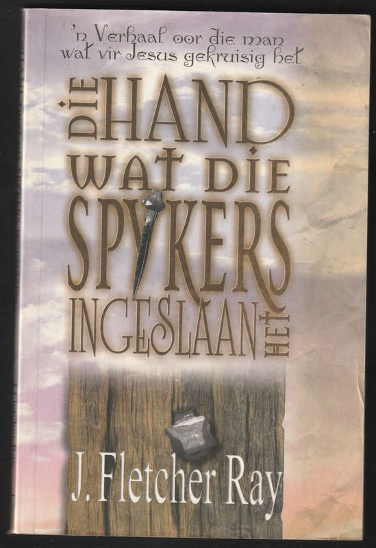 Die Hand Wat Die Spykers Ingeslaan Het By J. Fletcher Ray