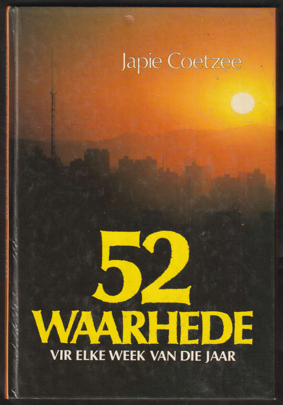 52 Waarhede Vir Elke Week Van Die Jaar By Japie Coetzee