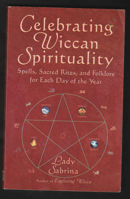 Celebrating Wiccan Spirituality by Lady Sabrina