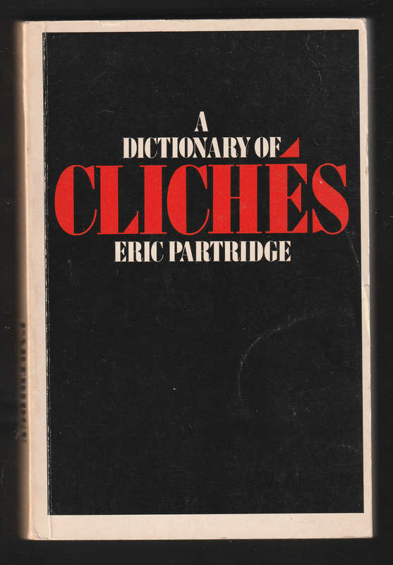A Dictionary of Cliches by Eric Partridge