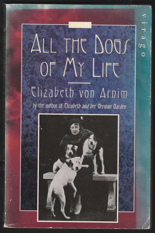 All The Dogs Of My Life By Elizabeth von Arnim