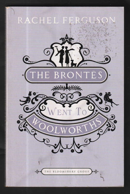 The Brontes went to Woolworths by Rachel Ferguson