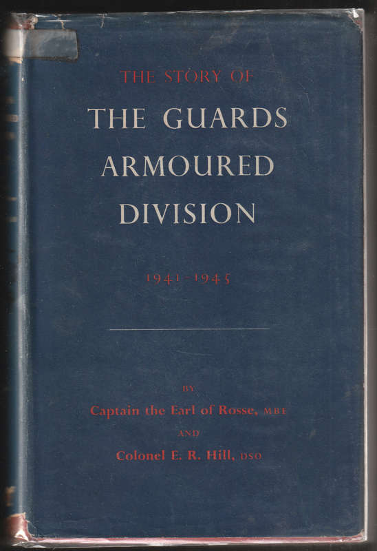 The Story Of The Guards Armoured Division 1941-1945 By Captain The Earl Of Rosse & Colonel E. R. ...