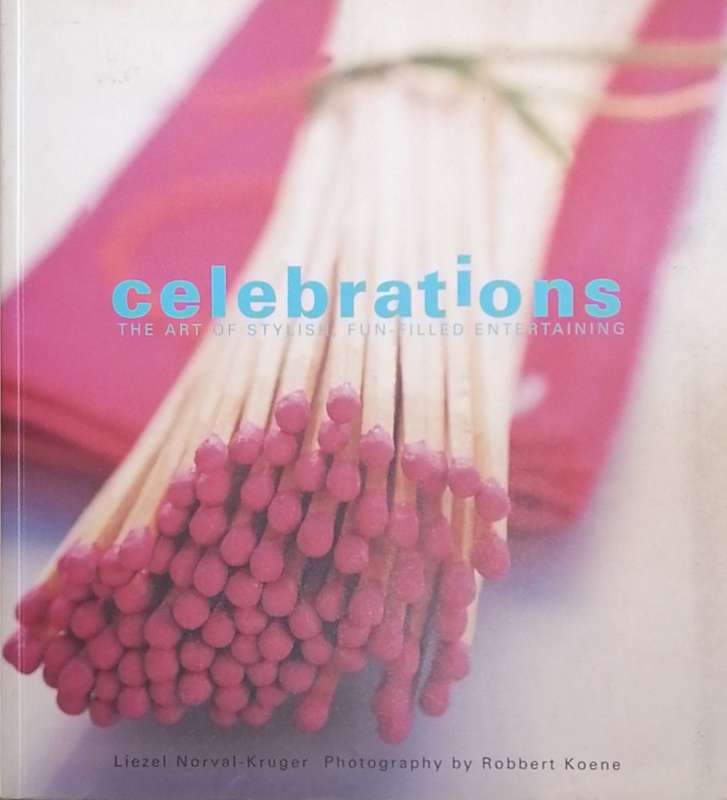 Celebrations The Art Of Stylish Fun Filled Entertaining