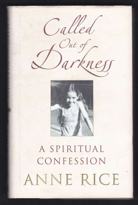 Called Out Of Darkness By Anne Rice