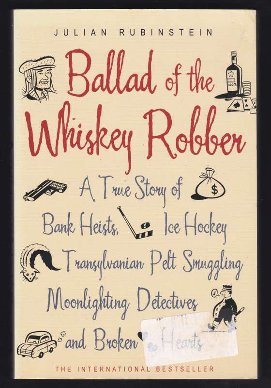 Ballad Of The Whiskey Robber By Julian Rubinstein