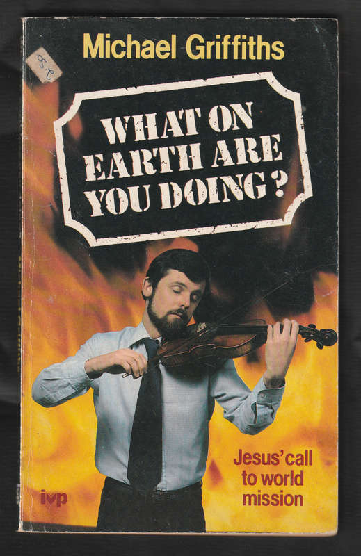 What On Earth Are You Doing ? By Michael Griffiths