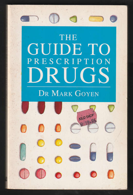 The Guide To Prescription Drugs By Dr Mark Goyen