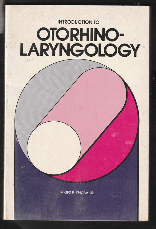 Introduction To Otorhinolaryngology By James B. Snow, JR.
