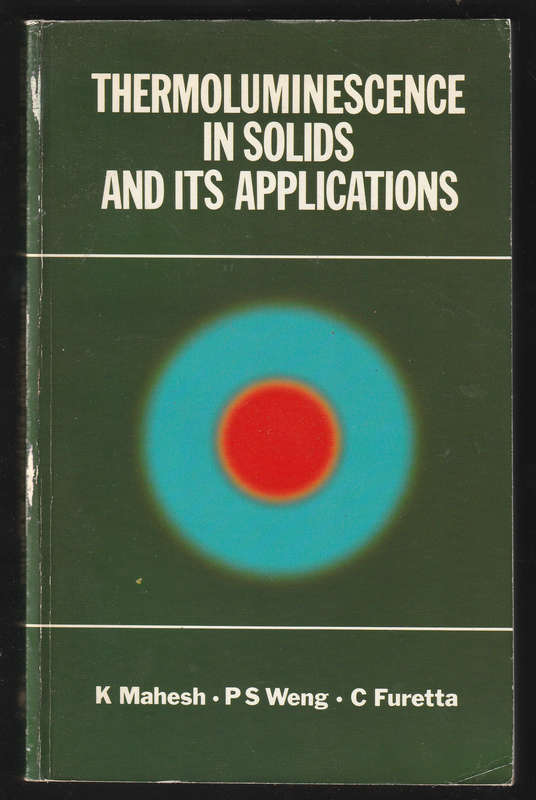 Thermoluminescence In Solids And Its Applications By K Mahesh , P S Weng & C Furetta
