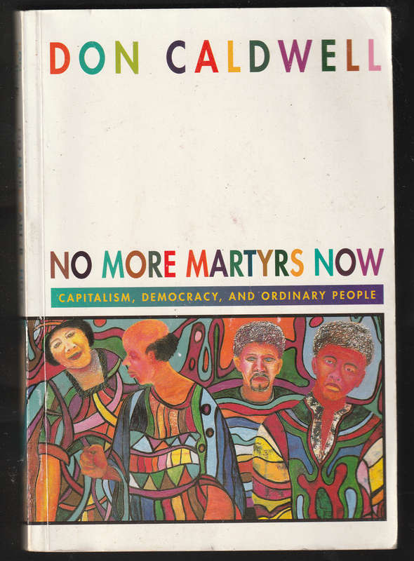 No More Martyrs Now by Don Caldwell
