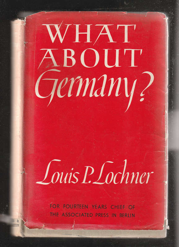 What about Germany by Louis P. Lochner
