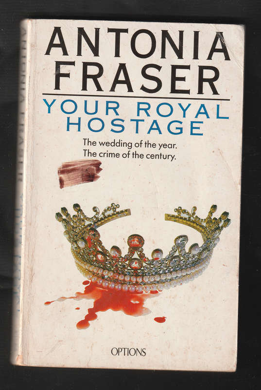 Your Royal Hostage by Antonia Fraser