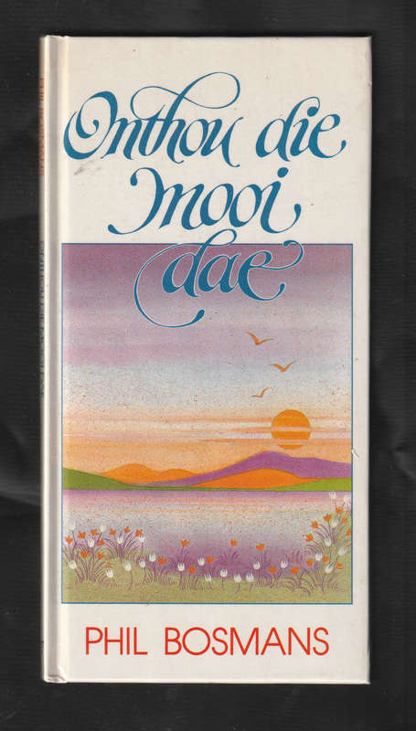 Onthou die Mooi Dae by Phil Bosmans