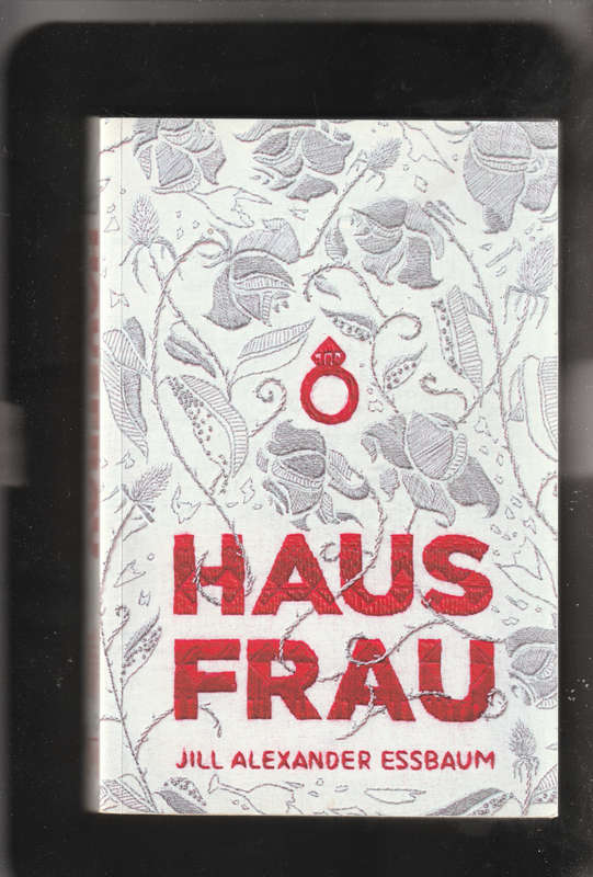 Haus Frau by Jill Alexander Essbaum