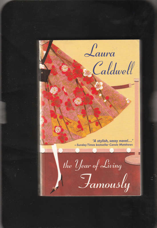 The Year Of Living Famously by Lara Caldwell