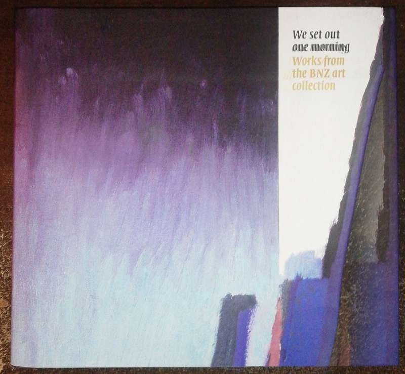 We Set Out One Morning Works From The BNZ Art Collection