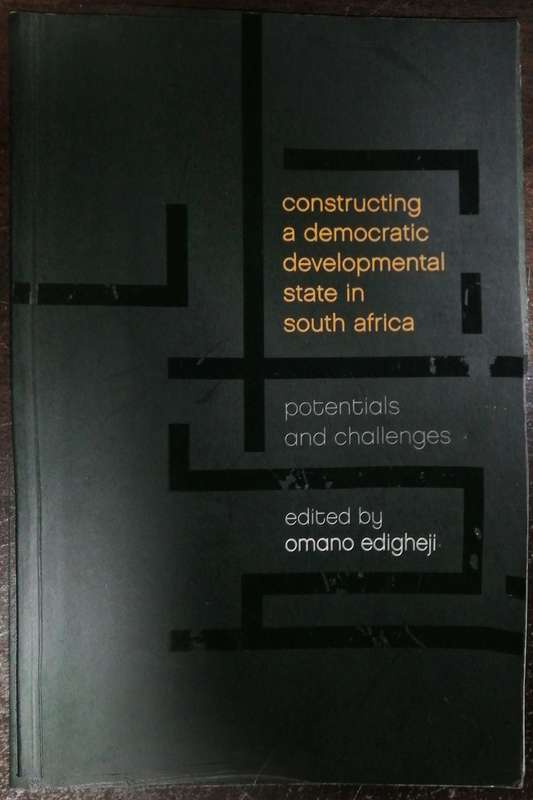 Constucting A Democratic Developemental State In South Africa By Omano Edigheji