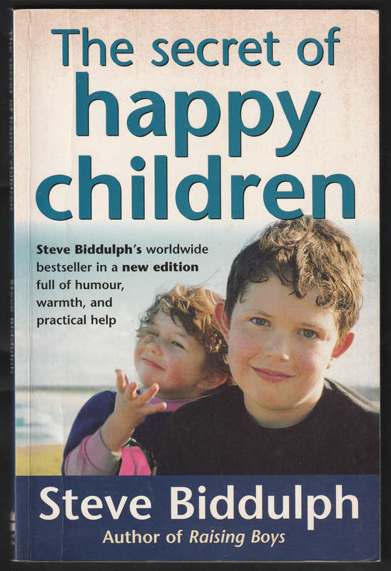 The Secret Of Happy Children By Steve Biddulph
