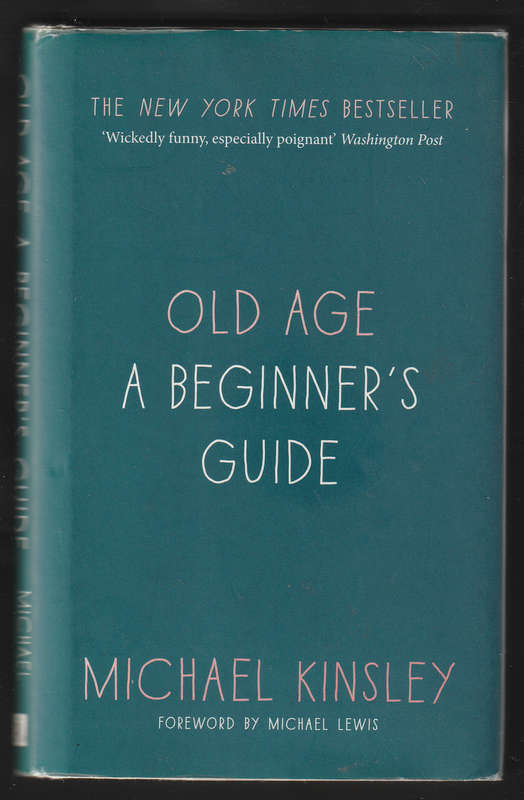 Old Age A Beginner's Guide By Michael Kinsley