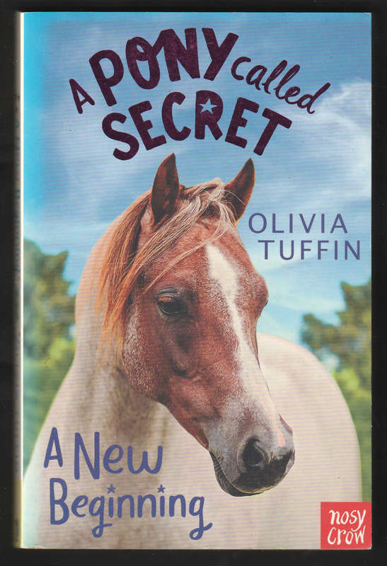 A Pony Called Secret A New Beginning By Olivia Tuffin