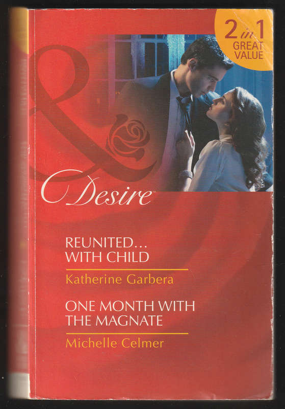 ReunitedWith Child By Katherine Garbera & One Month With The Magnate By Michelle Celmer