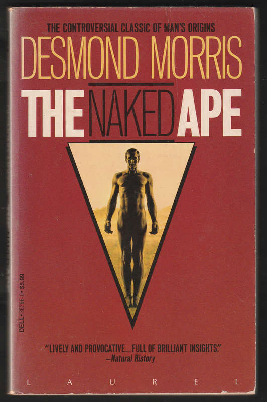 The Naked Ape by Desmond Morris