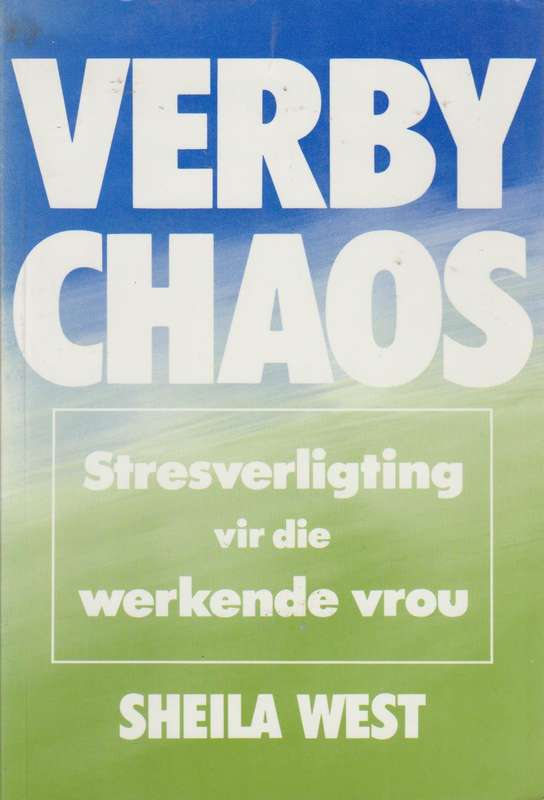 Verby Chaos: Stresverligting vir die werkende vrou Sheila West