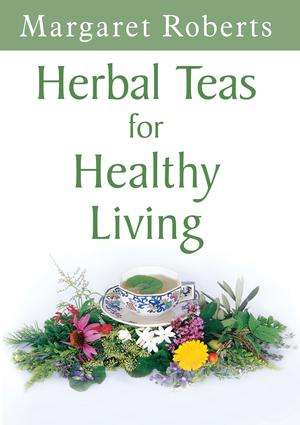 Herbal Teas for Healthy Living - Margaret Joan Roberts