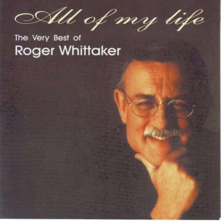 Roger Whittaker - All Of My Life (The Very Best Of)