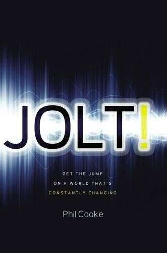 Jolt! Get the Jump on a World That's Constantly Changing Phil Cooke