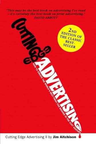 Cutting Edge Advertising: How to Create the World's Best Print for Brands in the 21st Century - J...