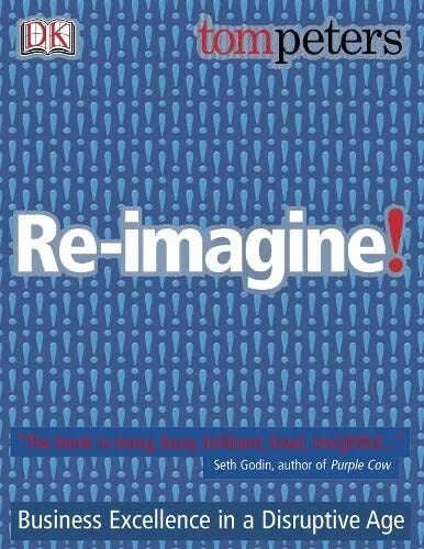 Re-imagine! - Tom Peters