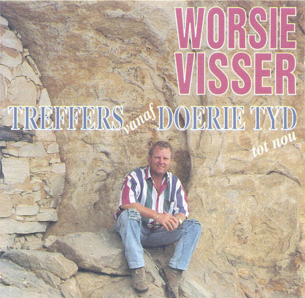 Worsie Visser - Treffers Vanaf Doerie Tyd Tot Nou