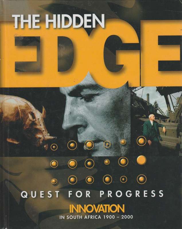 The Hidden Edge: Quest For Progress, Innovation in South Africa, 1900 - 2000 - Graeme Addison