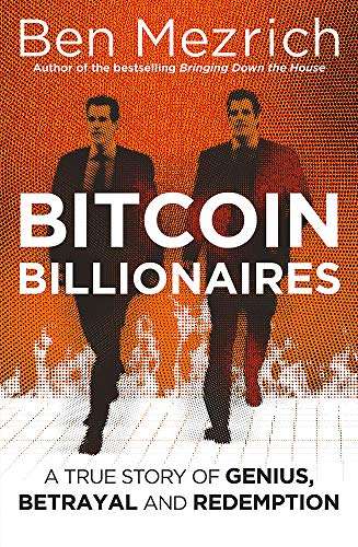 Bitcoin Billionaires: A True Story of Genius, Betrayal and Redemption - Ben Mezrich