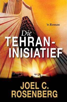 Die Tehran-Inisiatief Joel C. Rosenburg