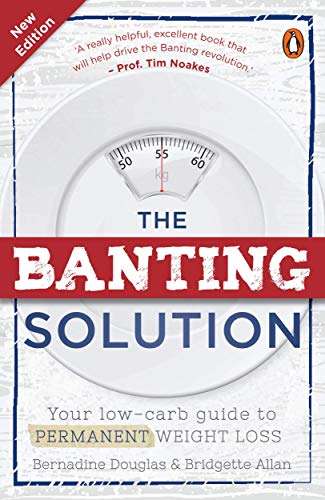 The Banting Solution: Your Low-Carb Guide to Permanent Weight Loss -Bernadine Douglas & Bridgette...