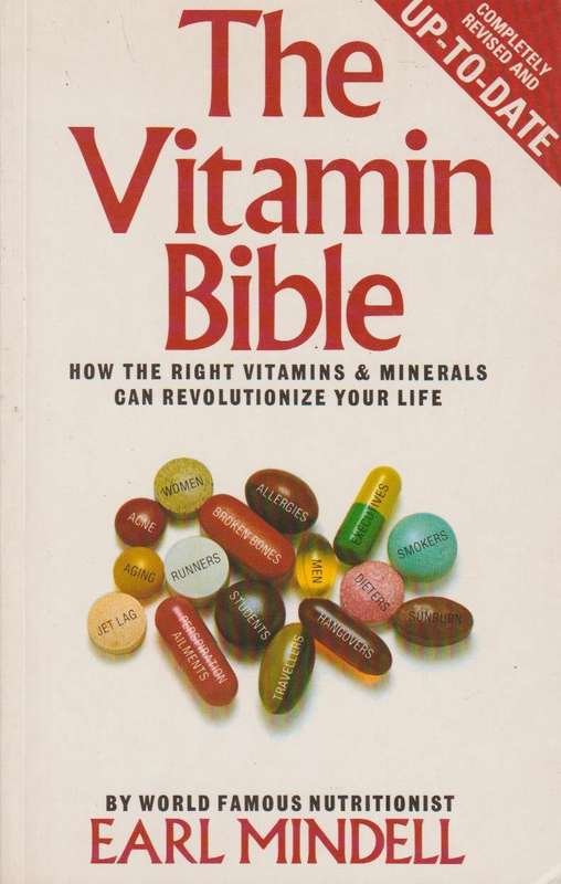 The Vitamin Bible: How the Right Vitamins and Nutrient Supplements Can Revolutionise Your Life - ...