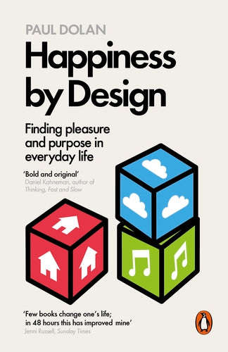 Happiness By Design - Paul Dolan