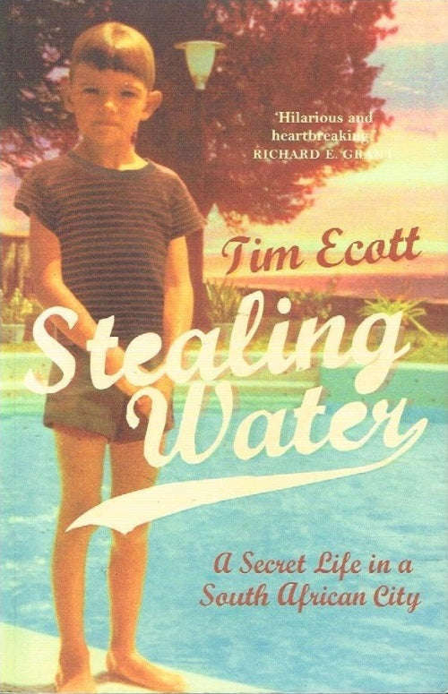 Stealing Water: A Secret Life in a South African City - Tim Ecott
