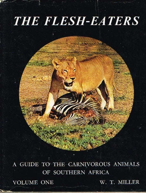 The Flesh-Eaters : A Guide to the Carnivorous Animals of Southern Africa (signed) - W T Miller