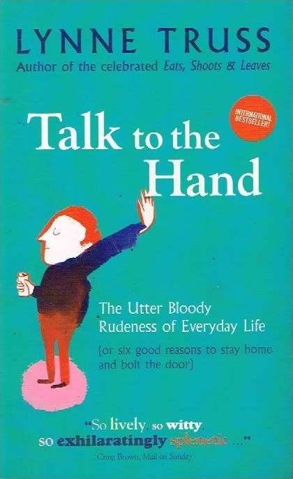 Talk to the hand Lynne Truss