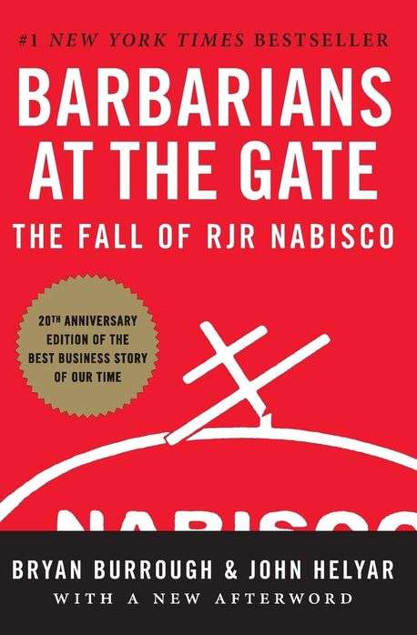 Barbarians at the Gate: The Fall of RJR Nabisco - Bryan Burrough & John Helyar