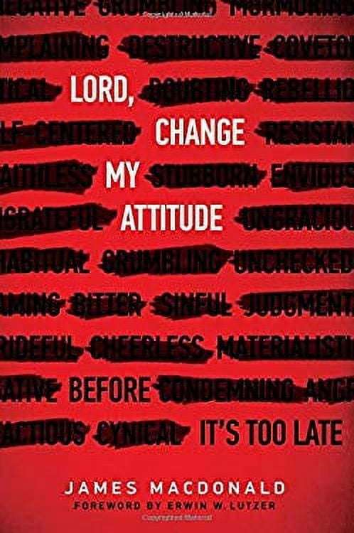 Lord, Change My Attitude: Before It's Too Late - James MacDonald