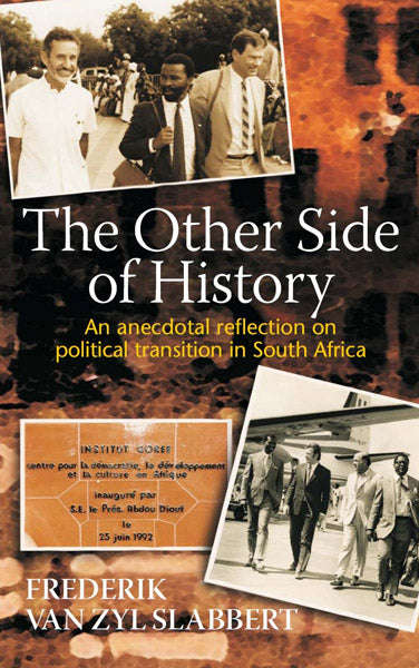The Other Side of History: An Anecdotal Reflection on Political Transition in South Africa Freder...