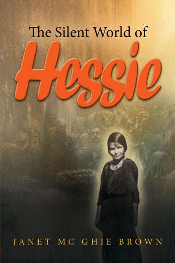 The Silent World of Hessie Janet Mc Ghie Brown
