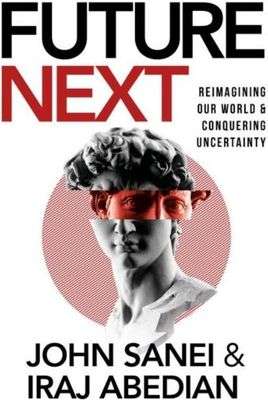 FutureNEXT Conquering Uncertainty John Sanei & Iraj Abedian