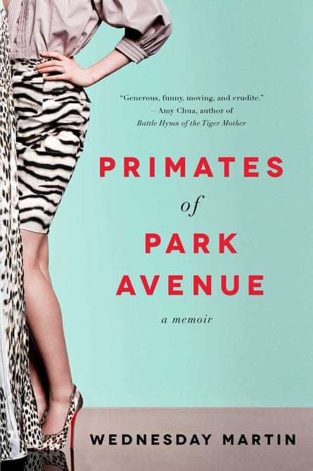 Primates of Park Avenue: A Memoir - Wednesday Martin